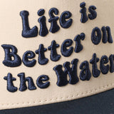 LIFE IS BETTER ON THE WATER 3D Embroidered Trucker Hat